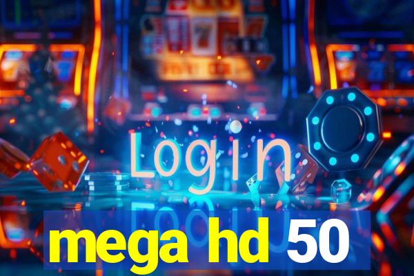 mega hd 50